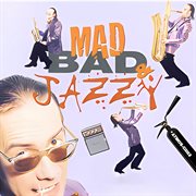 Mad, Bad & Jazzy cover image
