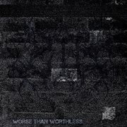 Worse Than Worthless cover image