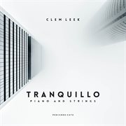 Clem Leek - Tranquillo Piano And Strings cover image