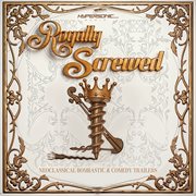 Royally Screwed: Neoclassical Bombastic & Comedy Trailers cover image