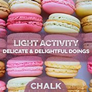 Light Activity - Delicate & Delightful Doings cover image