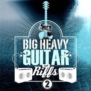 Big Heavy Guitar Riffs 2 cover image