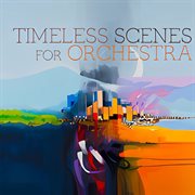 Timeless Scenes For Orchestra cover image
