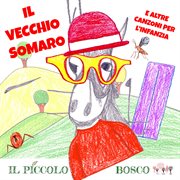 Il Vecchio Somaro E Altre Canzoni Per L'infanzia