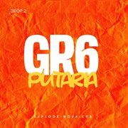 Drop 02: Gr6 Putaria cover image