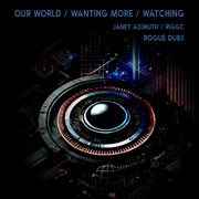 Our World / Wanting More / Watching cover image