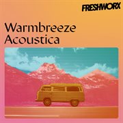Warmbreeze Acoustica - Happy, Hopeful, Homely (Inc. Full Vocal Songs) cover image