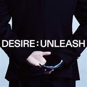Desire: Unleash : Unleash cover image