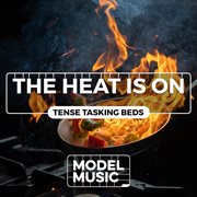 The Heat Is On - Tense Tasking Beds cover image