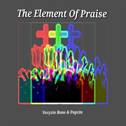 The Element Of Praise cover image
