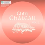 Chill Chateau, Vol. 2 cover image