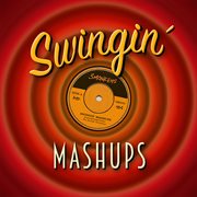 Swingin' Mashups cover image