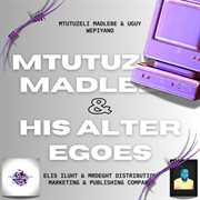 Mtutuzeli Madlebe & His Alter Egoes cover image