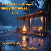 Trak Makers Musique Rainy Paradise, Vol. 1 cover image