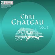 Chill Chateau, Vol. 3 cover image