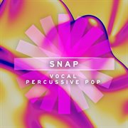 Snap - Vocal Percussive Pop cover image