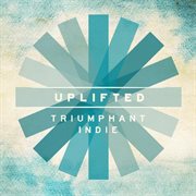 Uplifted - Triumphant Indie cover image