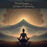 Mindfulness Series: Echoes Of Serenity cover image