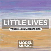 Little Lives - Touching Human Stories cover image