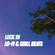 Lock In: Lo-Fi & Chill Beats For Focus And Study cover image