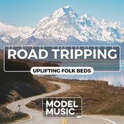 Road Tripping - Uplifting Folk Beds cover image