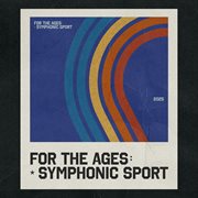 For The Ages: Symphonic Sport cover image