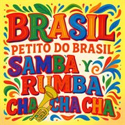 Brasil Petito Do Brasil Samba Y Rumba Cha Cha Cha cover image