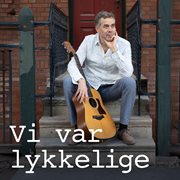 Vi Var Lykkelige Vi Var Lykkelige