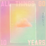 All Things Go: 10 Years cover image