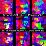 Dreaming Of Injured Popstars '25 cover image