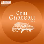 Chill Chateau, Vol. 5 cover image