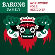 Barong Family Worldwide Mexico, Vol. 2 cover image