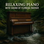 Relaxing Piano With Sound Of Flowing Water cover image
