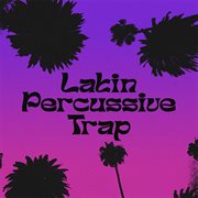 Latin Percussive Trap cover image