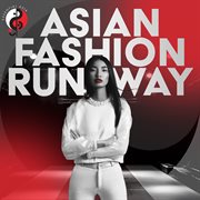 Asian Fashion Runway cover image