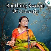 Soothing Swaras Of Carnatic