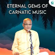 Eternal Gems Of Carnatic Music