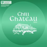 Chill Chateau, Vol. 6 cover image