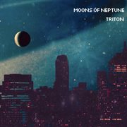 Moons Of Neptune - Triton cover image
