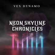 Neon Skyline Chronicles cover image