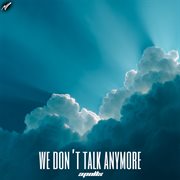 We Don't Talk Anymore cover image