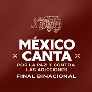 México Canta: Final Binacional cover image