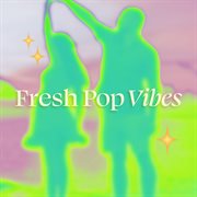 Fresh Pop Vibes cover image