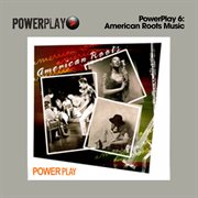 Powerplay 6: American Roots Music cover image