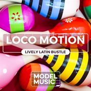 Loco Motion - Lively Latin Bustle cover image