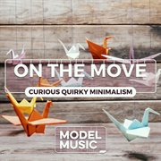 On The Move - Curious Quirky Minimalism cover image