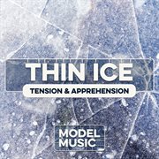 Thin Ice - Tension & Apprehension cover image