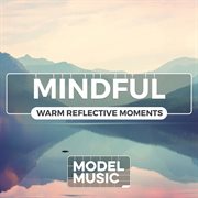 Mindful - Warm Reflective Moments cover image