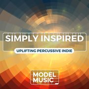 Simply Inspired - Uplifting Percussive Indie cover image
