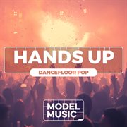 Hands Up - Dancefloor Pop cover image